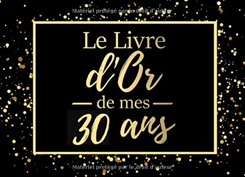 Le livre d'or de mes 30 ans : Livre d'or pour anniversaire - 30 ans | Cadeau personnalisable pour fête d'anniversaire | 80 pages, 20,95 x 15,24 cm