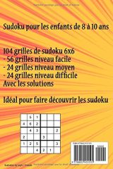 sudoku pour les enfants 8 -10 ans : 104 grilles 6x6, niveaux facile à difficile, adaptées aux enfants de 8 à 10 ans – 69 pages Format 15 x 22 cm