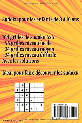 sudoku pour les enfants 8 -10 ans : 104 grilles 6x6, niveaux facile à difficile, adaptées aux enfants de 8 à 10 ans – 69 pages Format 15 x 22 cm