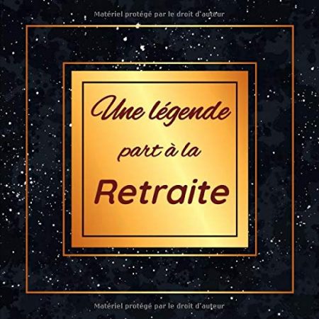 Une légende part à la retraite : Un livre d'or pour immortaliser le départ à la retraite | Format 20,96 x 20,96 cm -100 pages