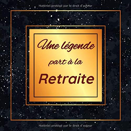 Une légende part à la retraite : Un livre d'or pour immortaliser le départ à la retraite | Format 20,96 x 20,96 cm -100 pages