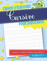 Cahier d'écriture cursive pour débutants : 6 ans et + / 108 pages Format 21,5 x 28 cm