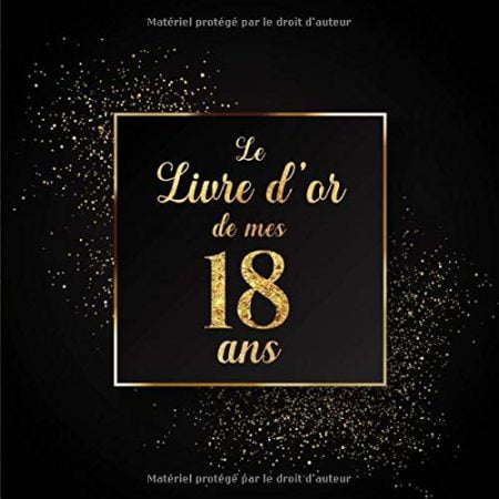 Le Livre d'or de mes 18 ans : 100 Pages Format Carré - Couverture Souple Glacé - 21,5 x 21,5 cm