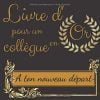Livre d'Or pour un collègue en Or - A ton nouveau départ : Livre souvenir pour un pot de départ en retraite ou un changement de travail - 21x21 cm - 76 pages