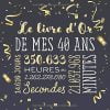 Le livre d'Or de mes 40 ans : Décoration pour la célébration du 40ème anniversaire pour homme ou femme - 40 ans - 82 pages Format 21,5 x 21,5 cm
