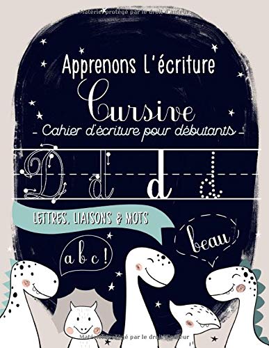Apprenons l'écriture cursive : cahier d'écriture pour débutants : lettres, liaisons & mots - 108 pages Format 21,5 x 28 cm