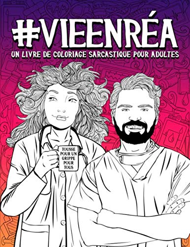Vie en Réa : Livre de coloriage sarcastique pour adultes : 51 pages drôles pour les docteurs, les infirmières - 104 pages Format A4