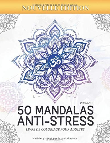 50 Mandalas Anti-stress (Volume 3) Livre de Coloriage pour Adultes : 50 Magnifiques Mandalas à Colorier - 103 pages Format A4