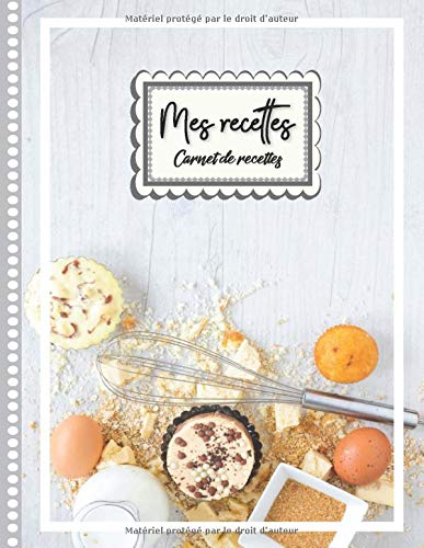 Carnet de Vos Recettes et Cuisine à Remplir et Personnaliser. 120 Recettes Très Détaillées - Format A4