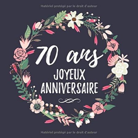 70 Ans Joyeux Anniversaire : Fête d'anniversaire Livre d'or 70 ans Femme - 100 pages Format 21 x 21 cm