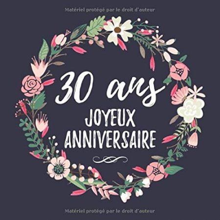 30 Ans Joyeux Anniversaire : 30eme d'anniversaire Cadeau - Livre d'or 30 ans idées cadeaux pour les meilleurs amis - 120 pages Format 21,5 x 21,5 cm
