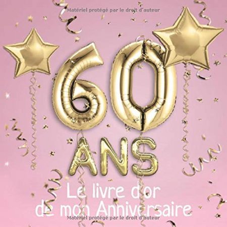 60 ans Le livre d'or de mon Anniversaire : Un livre d'or de la fête du 60e anniversaire - 100 pages 21 x 21 cm