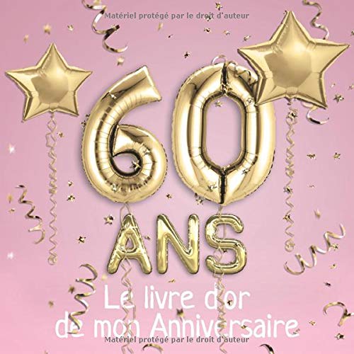 60 ans Le livre d'or de mon Anniversaire : Un livre d'or de la fête du 60e anniversaire - 100 pages 21 x 21 cm