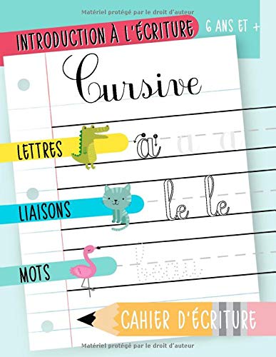 Introduction à l’écriture cursive : Lettres, liaisons & mots : Cahier d’écriture : 6 ans et + Activités pour enfants sur le thème des animaux - 108 pages Format 21,5 x 28 cm