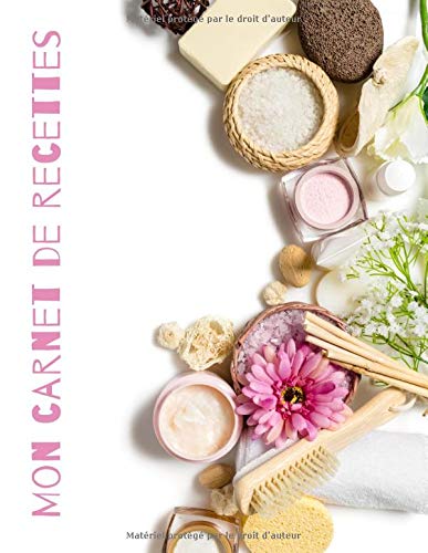 MON CARNET DE RECETTES : COSMÉTIQUE, SAVONS, BEAUTÉ - 95 FICHES DE RECETTES A REMPLIR - 100 pages Format A4