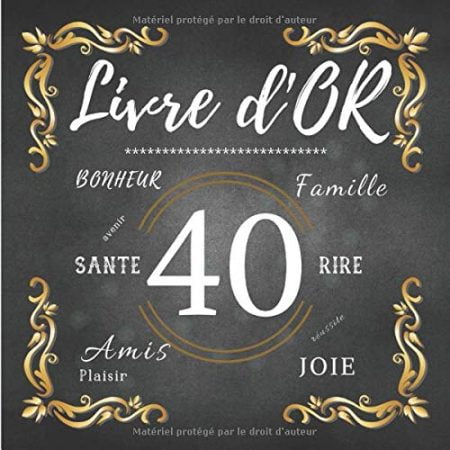 Livre d'Or 40 ans : Livre d'Or à personnaliser pour anniversaire ou soirée d'anniversaire des 40 ans / 100 pages Format 21,5 x 21,5 cm