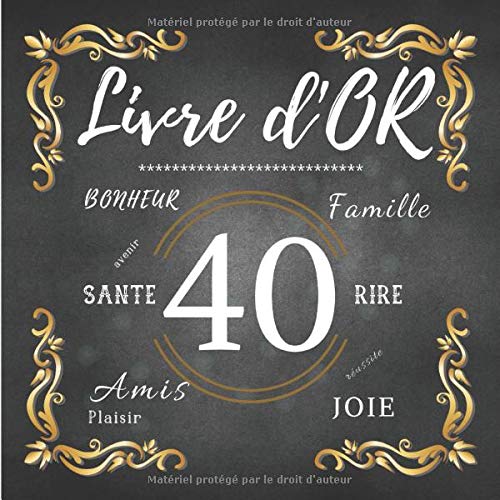 Livre d'Or 40 ans : Livre d'Or à personnaliser pour anniversaire ou soirée d'anniversaire des 40 ans / 100 pages Format 21,5 x 21,5 cm