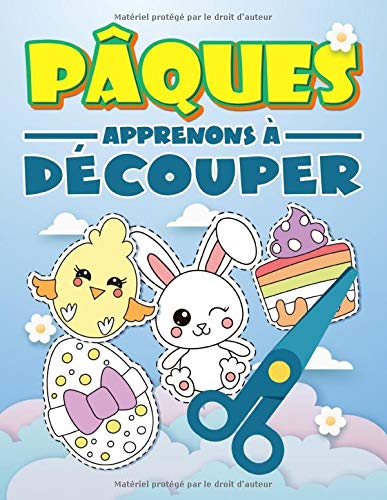 Pâques : Apprenons à découper : Cahier d'activités pour enfants - Manier les ciseaux, à coller et colorier - 94 pages Format A4
