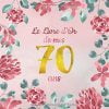 Le Livre d'Or de mes 70 ans : Un livre d'or de la fête du 70e anniversaire - 100 pages Format 21 x 21 cm