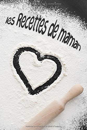 Les Recettes de maman - Cahier de Recettes à compléter : 128 pages | 15,2 x 22,8cm