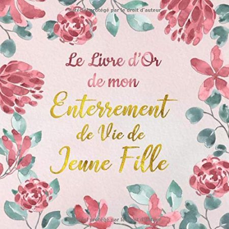 Le Livre d'or de mon Enterrement de Vie de Jeune Fille - 100 pages pour les félicitations écrites - Format 21 x 21 cm