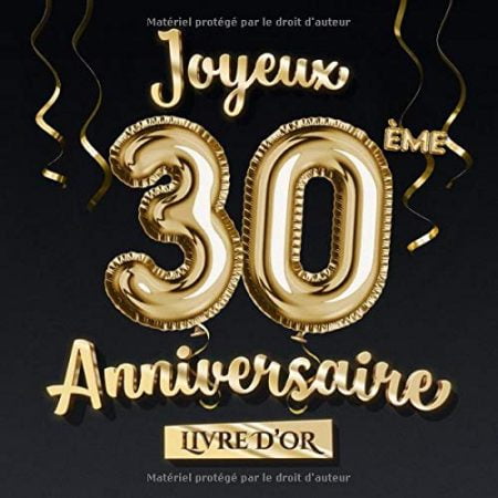 Joyeux 30ème Anniversaire - Livre d'Or : Décoration pour le 30ème anniversaire - 30 Ans Déco et Cadeau pour homme ou femme - 82 pages Format 21,5 x 21,5 cm