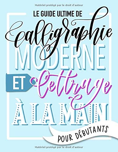 Le guide ultime de calligraphie moderne et lettrage à la main pour débutants : Apprends le Hand Lettering - 108 pages Format 21,5 x 28 cm
