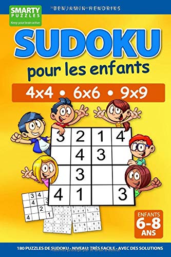 Sudoku pour les enfants 4x4 - 6x6 - 9x9 | 180 sudoku | Niveau : très facile | avec des solutions - 92 pages Format 15 x 22 cm