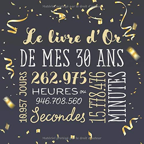Le livre d'Or de mes 30 ans - Décoration pour la célébration du 30ème anniversaire pour homme ou femme - 82 pages Format 21,5 x 21,5 cm