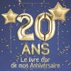 20 ans Le livre d'or de mon Anniversaire : Un livre d'or de la fête du 20e anniversaire - 100 pages Format 21 x 21 cm