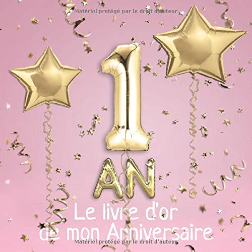 1 an Le livre d'or de mon Anniversaire : Un livre d'or pour le 1er anniversaire - 100 pages pour les félicitations écrites - 21 x 21 cm