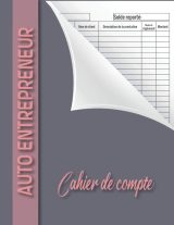 Cahier de compte : Livre de compte auto entrepreneur - Registre des recettes auto-entrepreneur - 110 pages Format A4