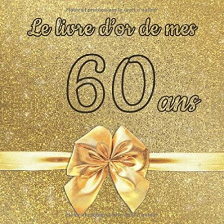 Le livre d'or de mes 60 ans : Un livre d'or de la fête du 60e anniversaire - 100 pages pour les félicitations écrites - Format 21 x 21 cm