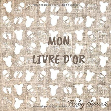 MON LIVRE OR : Un livre d'or, babyshower book , un adorable livre d'or baby shower - 50 pages Format 21 x 21 cm