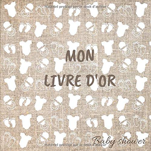 MON LIVRE OR : Un livre d'or, babyshower book , un adorable livre d'or baby shower - 50 pages Format 21 x 21 cm
