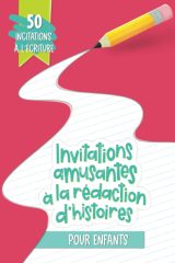 "Invitations amusantes à la rédaction d'histoires : 50 incitations à l'écriture pour enfants - 106 pages Format 15 x 22 cm (A5)