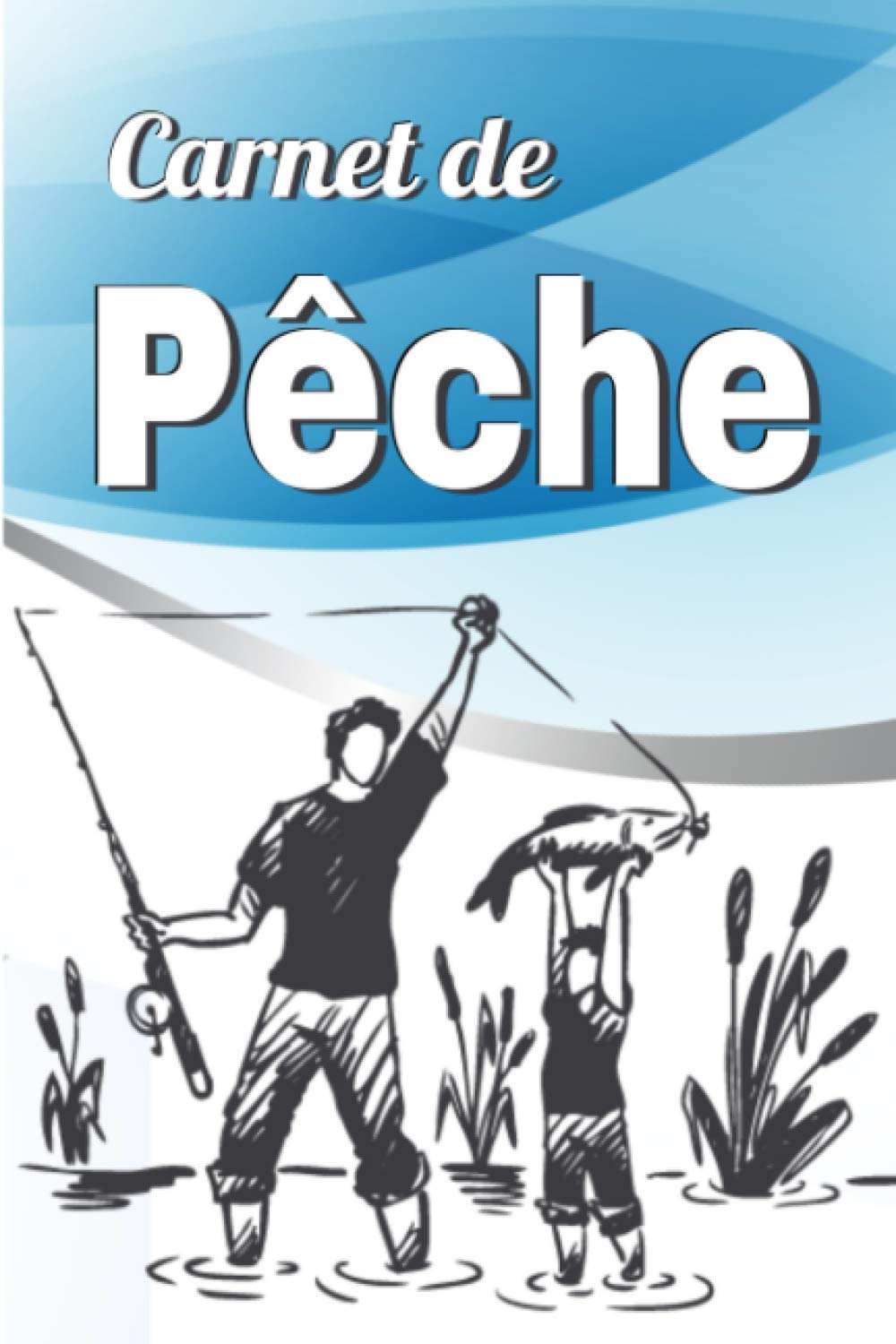 Carnet de pêche: Très facile à remplir | Une idée cadeau réussie pour un plaisir partagé - 108 pages Format 15 x 22 cm