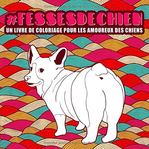 Fesses de chien : un livre de coloriage pour les amoureux des chiens - 76 pages Format 21,5 x 21,5 cm