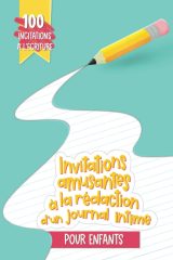 "Invitations amusantes à la rédaction d'un journal intime pour enfants : 100 incitations à l'écriture pour enfants" - 106 pages Format 15 x 22 cm