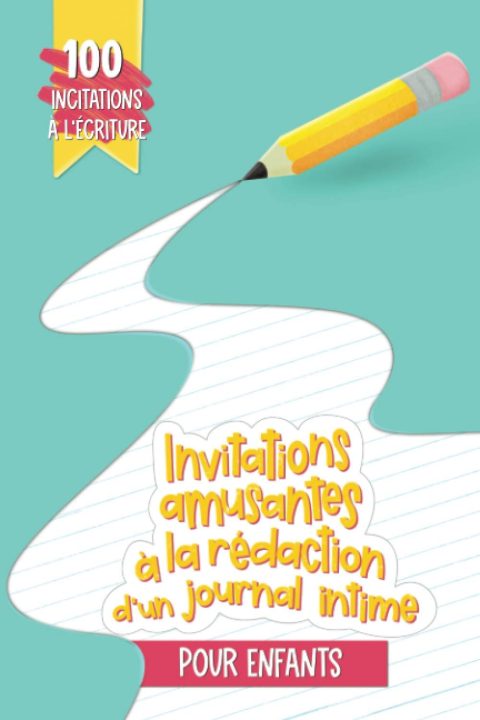 "Invitations amusantes à la rédaction d'un journal intime pour enfants : 100 incitations à l'écriture pour enfants" - 106 pages Format 15 x 22 cm