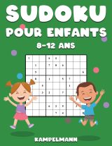 Sudoku Pour Enfants 8-12 Ans : 200 Sudoku pour Enfants de 8-12 Ans avec Solutions - 124 pages Format 21,5 x 28 cm