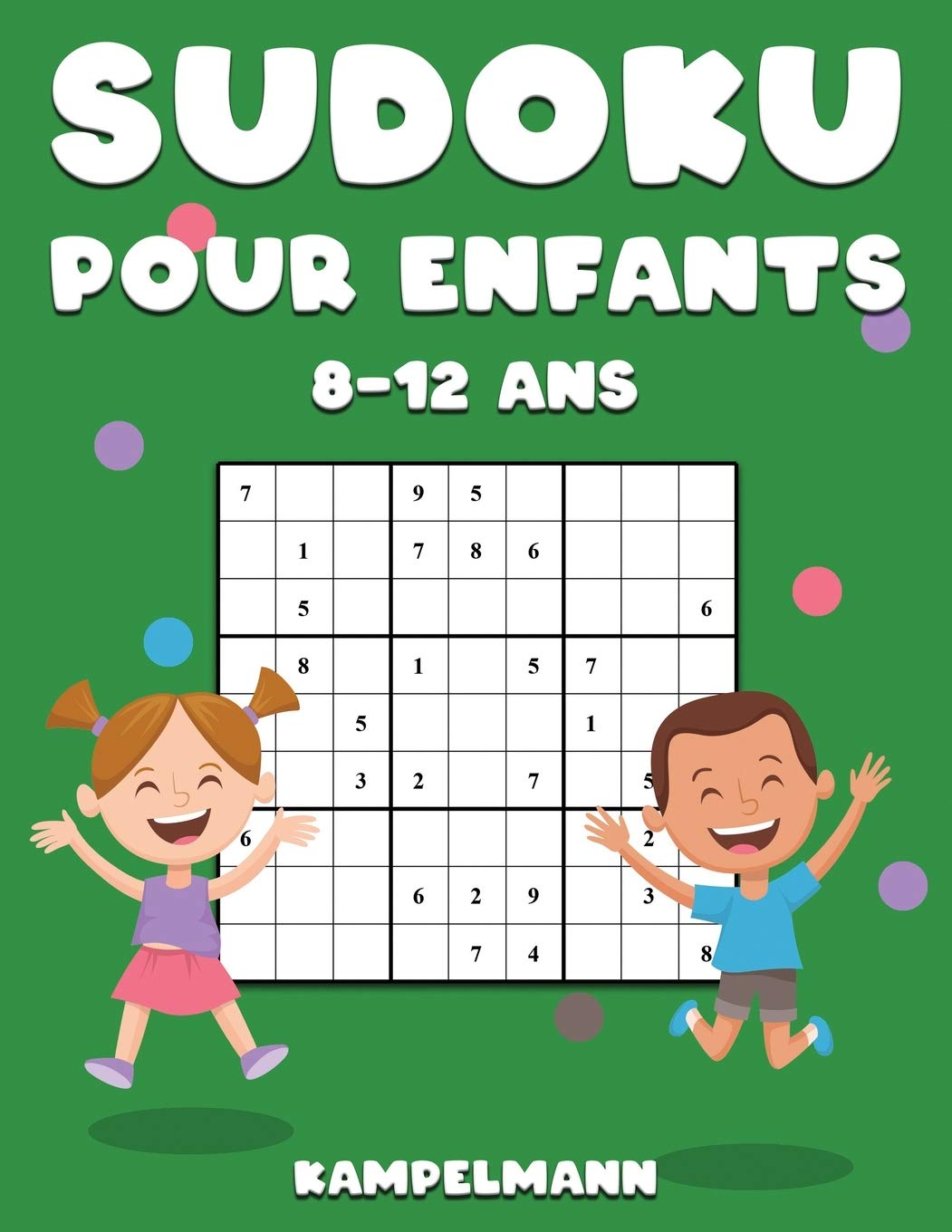 Sudoku Pour Enfants 8-12 Ans : 200 Sudoku pour Enfants de 8-12 Ans avec Solutions - 124 pages Format 21,5 x 28 cm