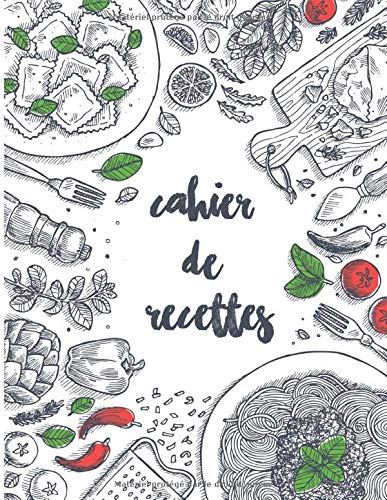 Cahier de recettes: 100 pages de recettes à compléter ( format 21,6 x 27,9 cm / 106 pages )