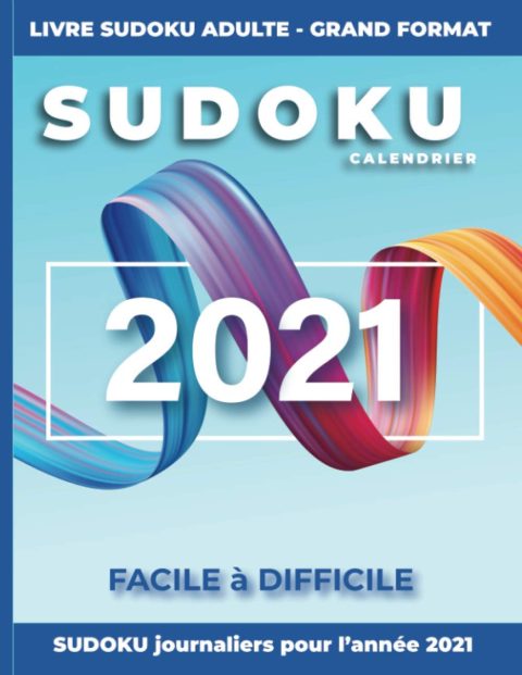 Sudoku Calendrier 2021 Journalier - Livre Adulte Grand Format - Facile à Difficile : Un Puzzle daté par jour pendant les 365 jours de l'année 2021 - 112 pages Format 21,5 x 28 cm
