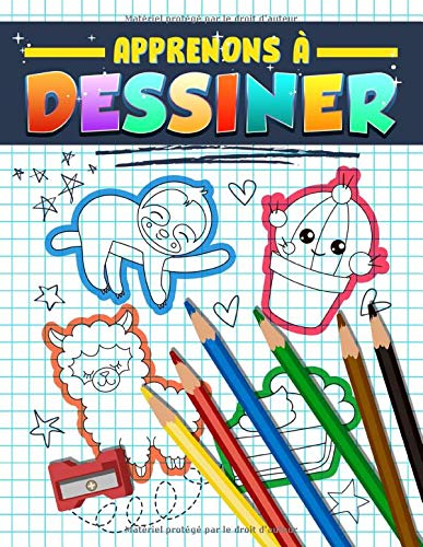 Apprenons à dessiner : cahier d'activités avec 222 projets expliqués pour enfants, ados et adultes - 110 pages Format A4