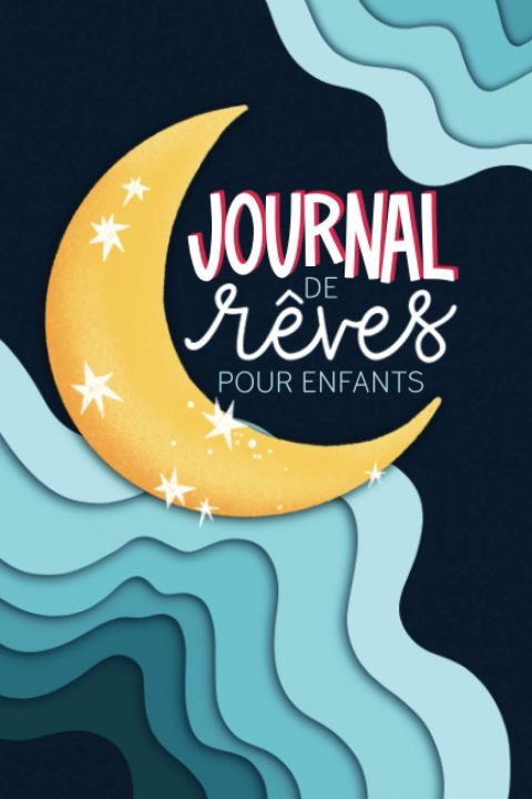 Journal de rêves pour enfants : Un carnet pour les 3-13 ans pour mieux suivre son sommeil, s'exercer à l'écriture créative et dessiner - 106 pages Format 15 x 22 cm