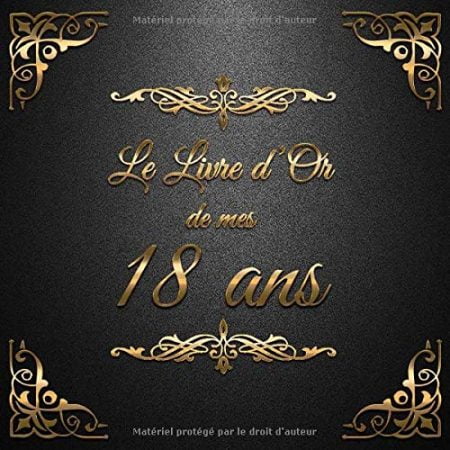 Le Livre d'Or de mes 18 ans : Un livre d'or de la fête du 18e anniversaire - 100 pages Format 21 x 21 cm
