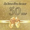 Le livre d'or de mes 50 ans : Un livre d'or de la fête du 50e anniversaire - 100 pages pour les félicitations écrites pour fille, garçon - Format 21 x 21 cm