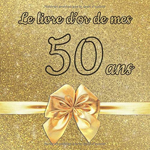 Le livre d'or de mes 50 ans : Un livre d'or de la fête du 50e anniversaire - 100 pages pour les félicitations écrites pour fille, garçon - Format 21 x 21 cm