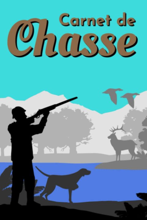 Carnet de Chasse : Journal pour chasseur | 102 pages Format 15 x 22 cm